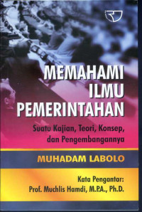 Memahami ilmu pemerintahan : suatu kajian, teori, konsep, dan pengembangannya