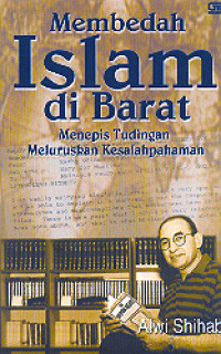 Membedah Islam di Barat : menepis tudingan meluruskan kesalahpahaman