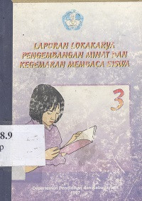 Laporan lokakarya pengembangan minat dan kegemaran membaca siswa siswa : buku 3