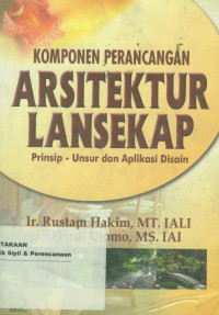 Komponen perancangan arsitektur lansekap : prinsip-unsur dan aplikasi disain