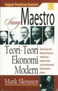 Sejarah pemikiran ekonomi sang maestro : teori-teori ekonomi modern