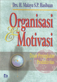 Organisasi dan motivasi : dasar peningkatan produktivitas