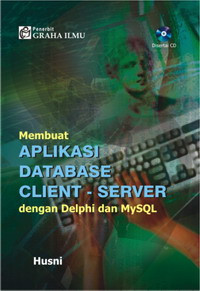 Membuat aplikasi database client-server : dengan delphi dan Mysql