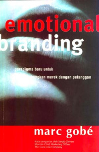 Emotional branding : paradigma baru untuk menghubungkan merek dengan pelanggan
