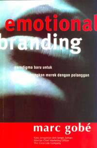 Emotional branding : paradigma baru untuk menghubungkan merek dengan pelanggan