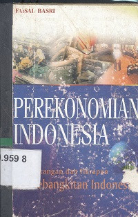 Perekonomian Indonesia : tantangan dan harapan bagi kebangkitan ekonomi Indonesia