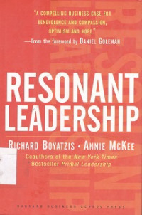 Resonant leadership: renewing yourself and connecting with others through mindfulness, hope and compassion