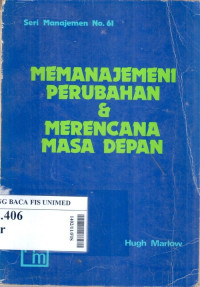 Memanajemeni perubahan dan merencana masa depan : satu strategi untuk masa kini = managing change - a strategy for our time