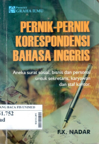 Pernik - pernik korespondensi bahasa inggris : aneka surat sosial, bisnis dan personal untuk sekretaris, karyawan dan staf kantor