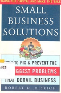 Small business solutions : how to fix and prevent the thirteen biggest problems that derail business