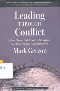 Image of Leading through conflict : how successful leaders transform differences into opportunities