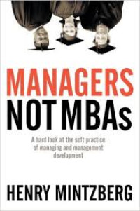 Managers not mbas : a hard look at the soft practice og managing and management development