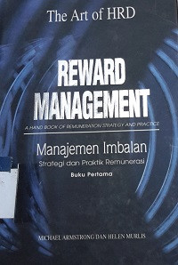 Reward management : a handbook of remuneration strategy and practice = Manajemen imbalan : strategi dan praktik remunerasi