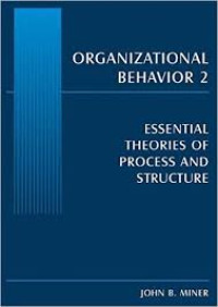 Organization behavior 2 : essential theories of process and structure