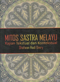 Mitos sastra Melayu : kajian tekstual dan kontekstual