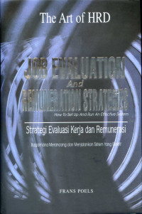 Job evaluation and remuneration strategies : how to set up and run an effective system = strategi evaluasi kerja dan remunerasi : bagaimana merancang dan menjalankan sistem yang efektif