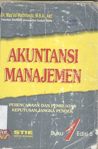 Akuntansi manajemen : perencanaan dan pembuatan keputusan jangka pendek buku 1