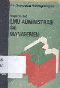 Pengantar studi ilmu administrasi dan managemen