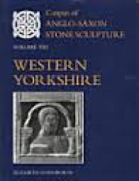 Corpus of anglo-saxon stone sculputure volume III : york and eastern york shire
