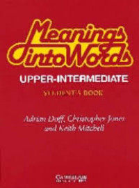Meaning into words upper-intermediate : an integrated course for students of English