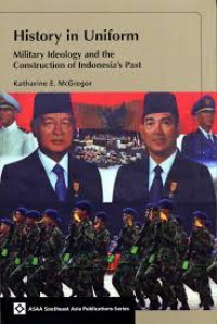 History in uniform : Military ideology and the construction of Indonesia`s past