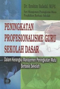 Peningkatan profesionalisme guru sekolah dasar : dalam rangka manajemen peningkatan mutu berbasis sekolah