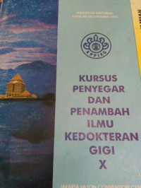 Kumpulan makalah ilmiah : kursus penyegar dan penambah ilmu kedokteran gigi