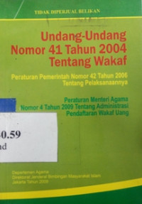 Undang-undang nomor 41 tahun 2004 tentang wakaf : peraturan pemerintah No.42 tahun 2006 tentang pelaksanaannya nomor 4 tentang administrasi pendaftaran wakaf uang