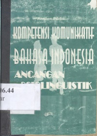 Kompetensi komunikatif bahasa Indonesia: ancangan sosiolinguistik