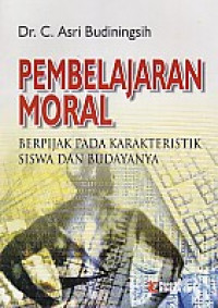 Pembelajaran moral: berpijak pada karakteristik siswa dan budayanya