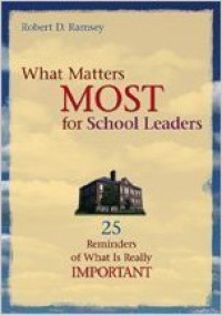 What matters MOST for school leaders : 25 reminders of what is really important