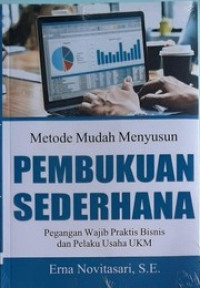 Metode mudah menyusun pembukuan sederhana : Pegangan wajib praktis bisnis dan pelaku usaha UKM