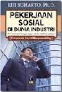 Pekerjaan sosial di dunia industri : memperkuat tanggungjawab sosial perusahaan (corporate social responsibility)