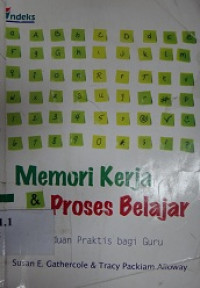 Working memory & learning : Memori kerja & proses belajar : panduan praktis bagi guru