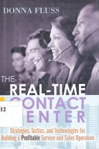 Image of The real-time contact center : strategies, tactics, and technologies for building a profitable service and sales oepration