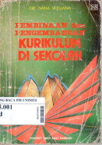 Pembinaan dan pengembangan kurikulum di sekolah