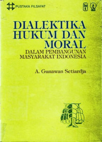 Dialektika hukum dan moral : dalam pembangunan masyarakat Indonesia