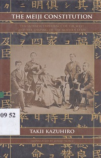 The meiji constitution : the Japanese exprience of the west and the shaping of the modern state