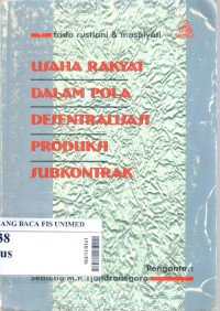 Usaha rakyat dalam pola desentralisasi produksi subkontrak