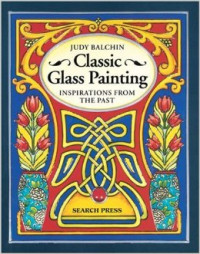 Classic glass painting : inspirations from the pas