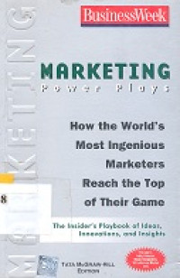 Image of Business week marketing power plays : how the worls`s most ingemous marketers reach the top of their game
