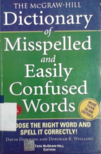 The McGraw-Hill dictionary of misspelled and easily confused words : choose the right word and spell it correctly