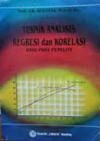 Teknik analisis regresi dan korelasi bagi para peneliti