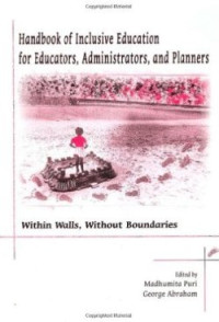 Handbook of inclusive education for educators, administrators, and planners : within walls, without boundaries