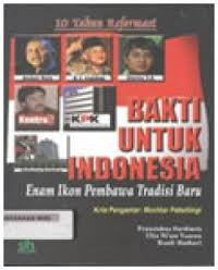 10 tahun reformasi bakti untuk Indonesia enam ikon pembawa tradisi baru