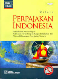 Perpajakan Indonesia : pembahasan sesuai dengan ketentuan pelaksanaan perundang-undangan perpajakan terbaru buku I