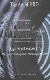 The power of empowerment : release the hidden talents of your employees = daya pemberdayaan : menggali dan meningkatkan potensi karyawan anda