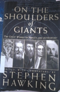 On the shoulders of giants : the great works of physics and astronomy