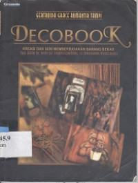 Decobook : kreasi dan seni memberdayakan barang bekas : the artistic way of transforming secondhand materials