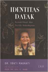 Identitas dayak : komidifikasi dan politik kebudayaan
